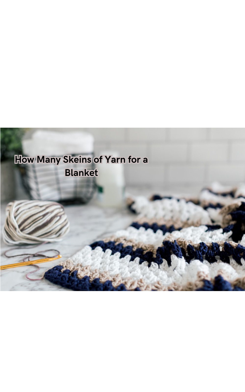 How Many Skeins of Yarn for a Blanket