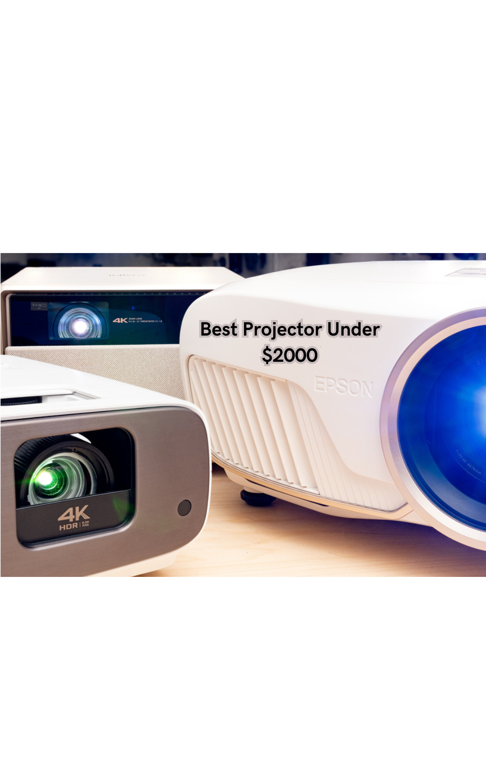 Transform Any Room into a Cinema with Our Best Projector Under $2000