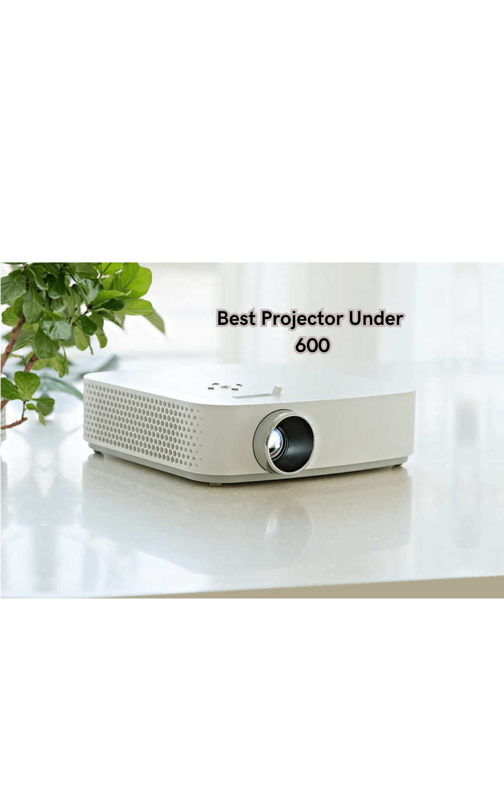 From Blockbusters to Binge-Worthy Shows: The Best Projector Under 600