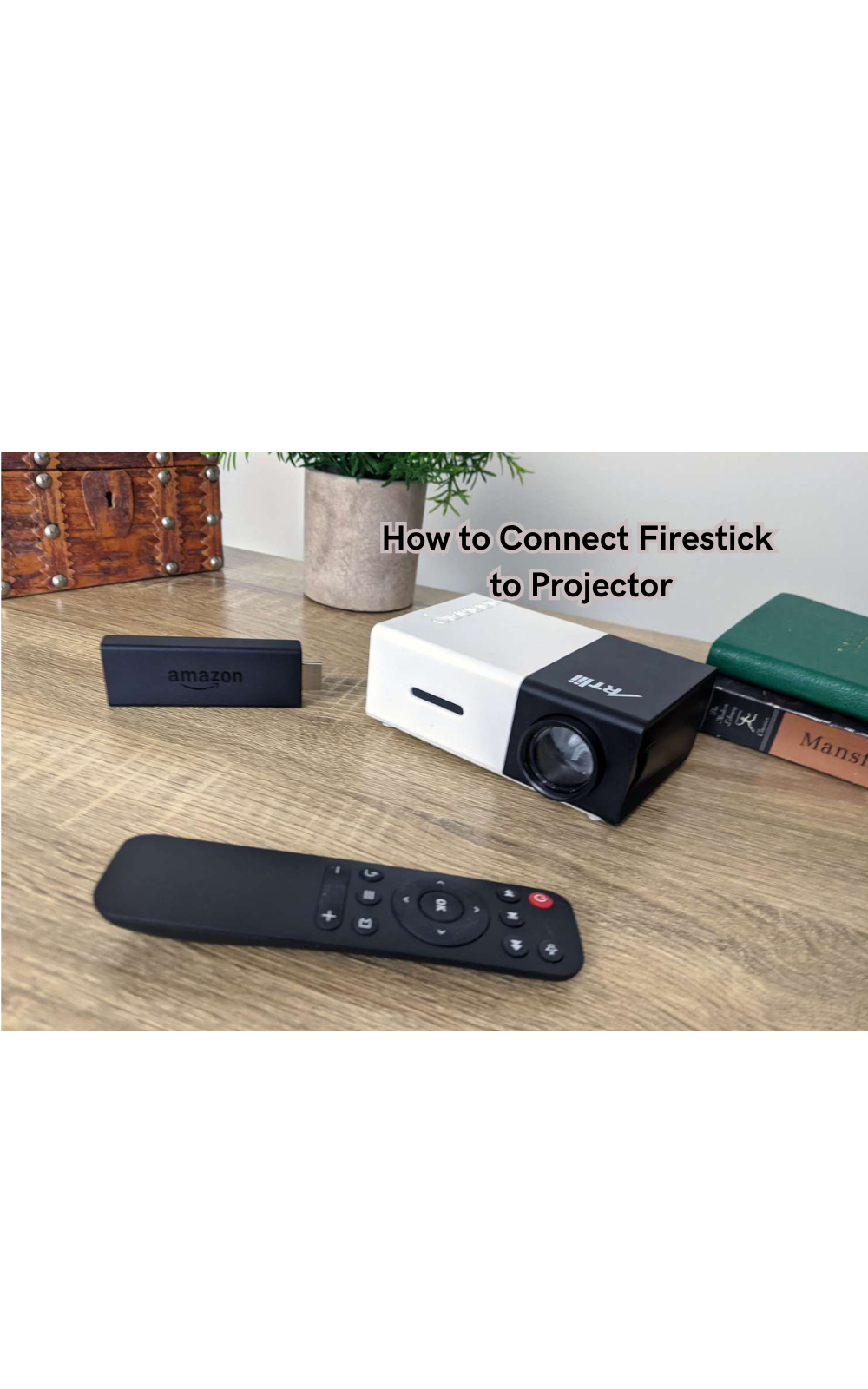 How to Connect Firestick to Projector