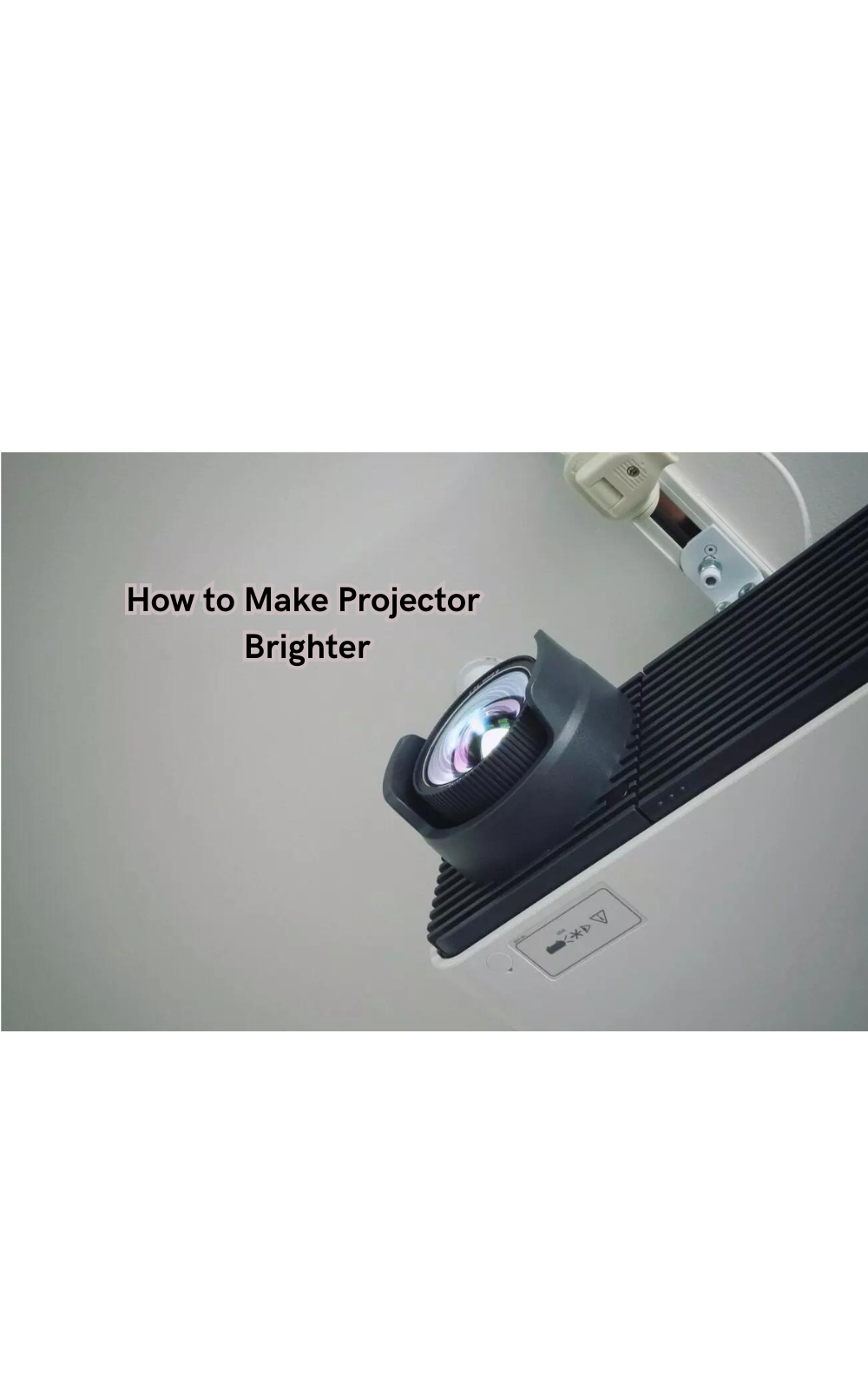 How to Make Projector Brighter