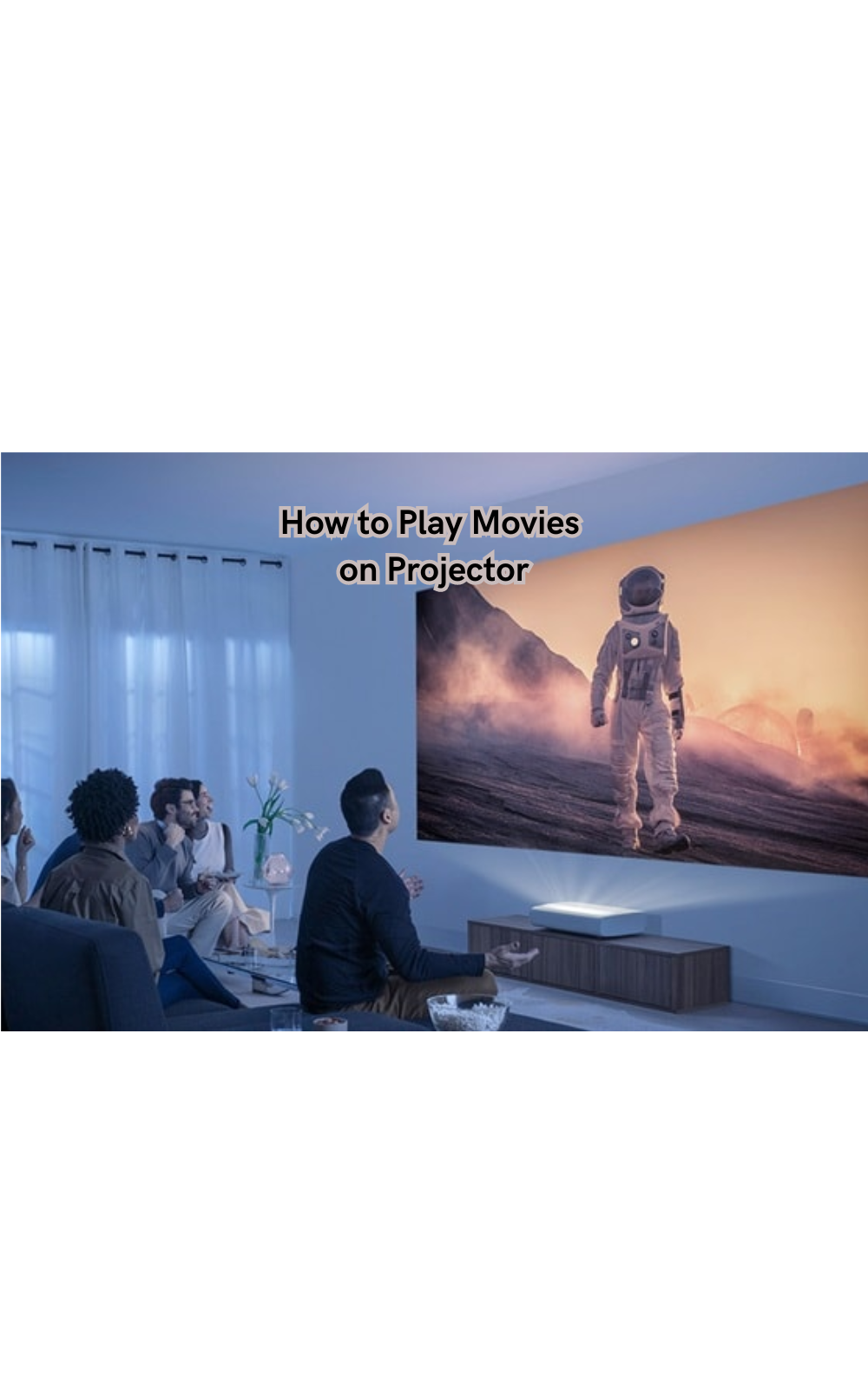 How to Play Movies on Projector