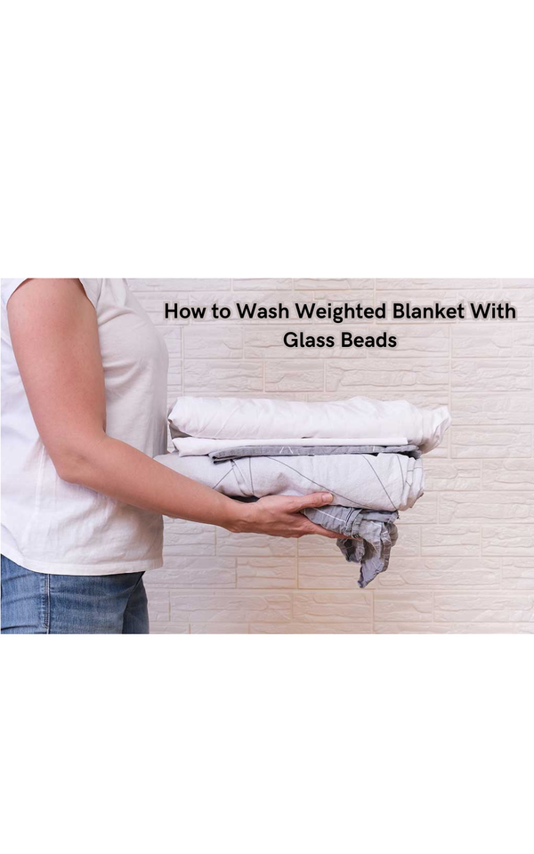 How to Wash Weighted Blanket With Glass Beads