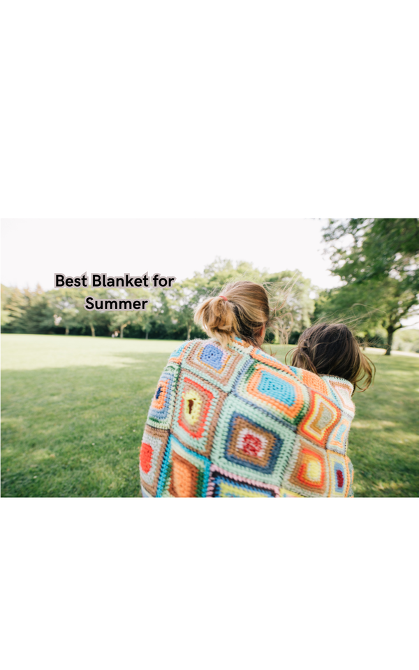 The Perfect Blend of Comfort and Style: The Best Blanket for Summer