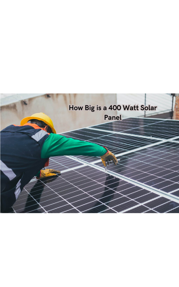 How Big is a 400 Watt Solar Panel
