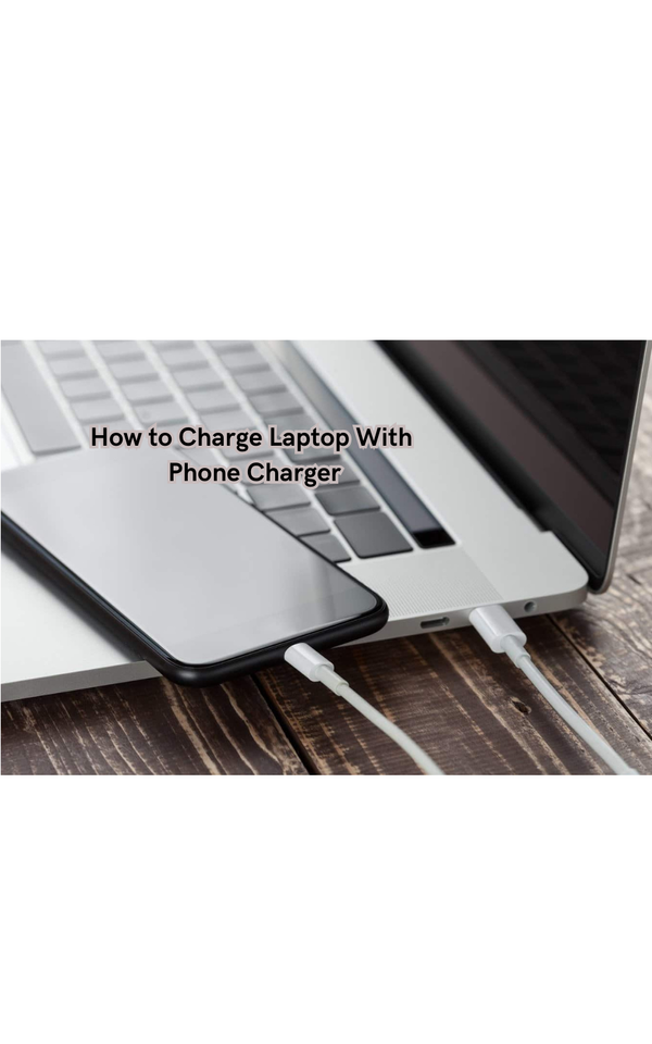 How to Charge Laptop With Phone Charger
