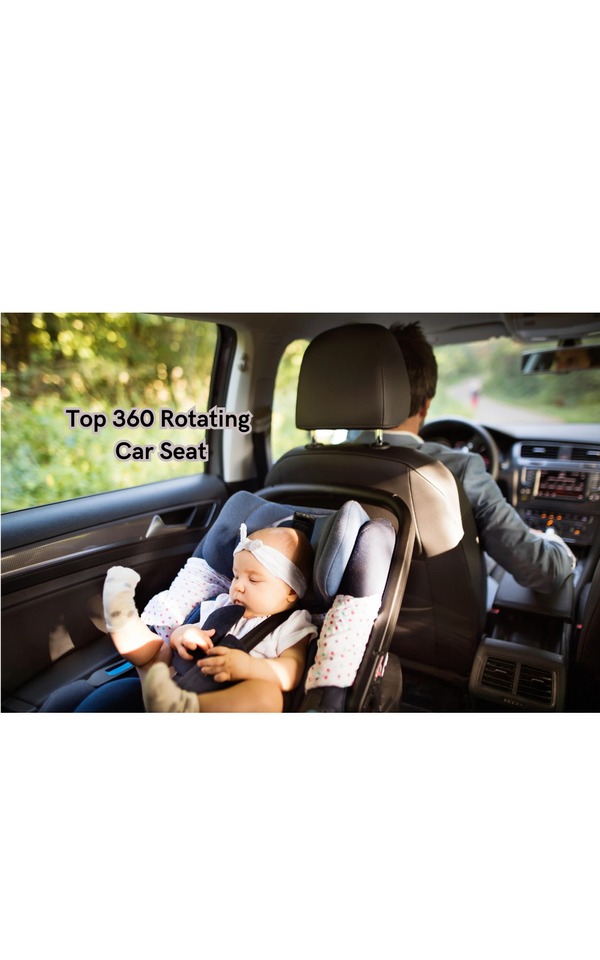 Revolutionize Your Travels with the Top 360 Rotating Car Seat