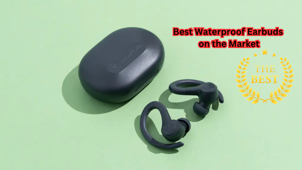 Sound That Defies Water: Guide to the Best Waterproof Earbuds on the Market