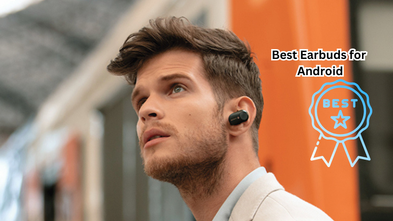 Enhance Your Listening Experience: Best Earbuds for Android to Buy