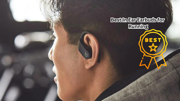 Best In Ear Earbuds for Running in 2024: Sweatproof, Secure, and Stylish