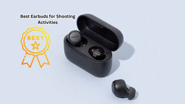 Precision and Protection: Best Earbuds for Shooting Activities Revealed